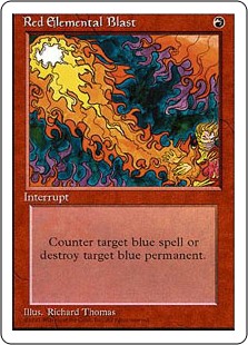 Red Elemental Blast
 Choose one —
• Counter target blue spell.
• Destroy target blue permanent.